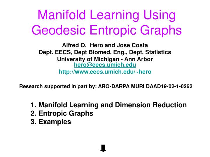 manifold learning using geodesic entropic graphs