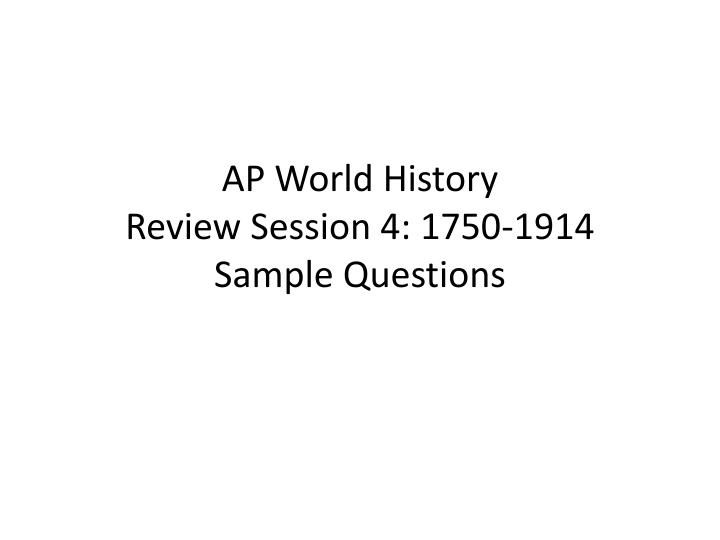ap world history review session 4 1750 1914 sample questions