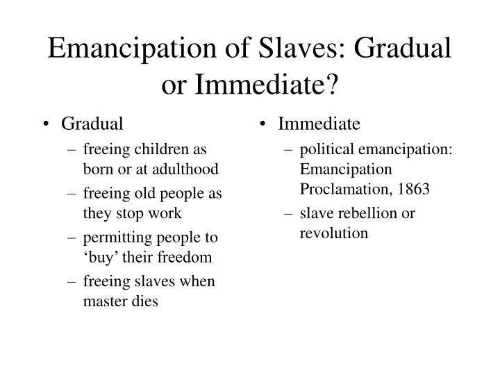 emancipation of slaves gradual or immediate