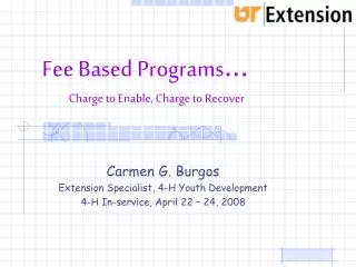 Fee Based Programs … Charge to Enable, Charge to Recover