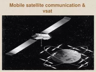 Mobile satellite communication &amp; vsat