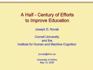 Joseph D. Novak Cornell University and the Institute for Human and Machine Cognition jnovak @ihmc University of Urbino