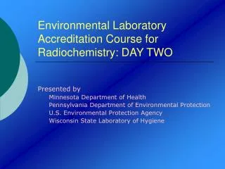 Environmental Laboratory Accreditation Course for Radiochemistry: DAY TWO