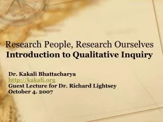Research People, Research Ourselves Introduction to Qualitative Inquiry