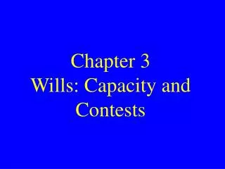 Chapter 3 Wills: Capacity and Contests