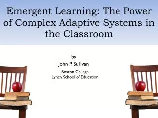 Emergent Learning: The Power of Complex Adaptive Systems in the Classroom