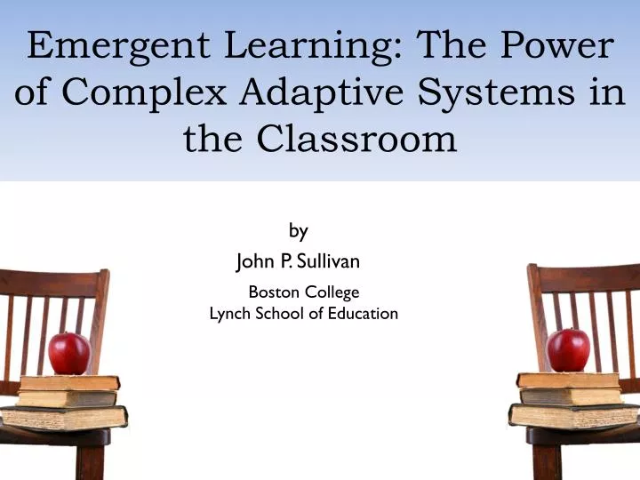 emergent learning the power of complex adaptive systems in the classroom