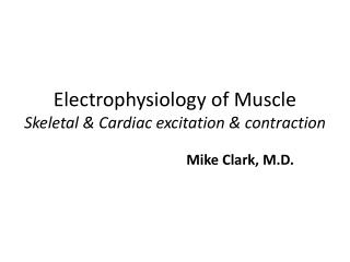 Electrophysiology of Muscle Skeletal &amp; Cardiac excitation &amp; contraction