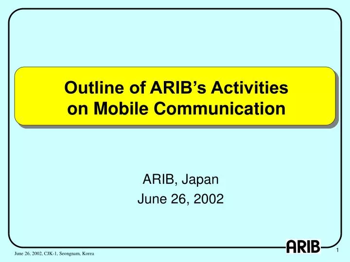 outline of arib s activities on mobile communication