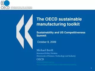 The OECD sustainable manufacturing toolkit Sustainability and US Competitiveness Summit October 8, 2009