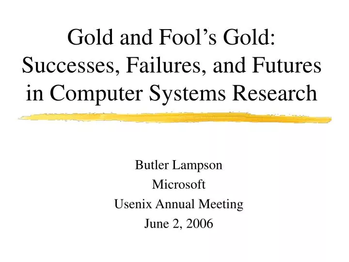 gold and fool s gold successes failures and futures in computer systems research