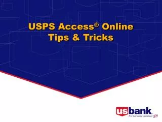 USPS Access ® Online Tips &amp; Tricks