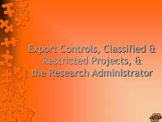 Export Controls, Classified &amp; Restricted Projects, &amp; the Research Administrator