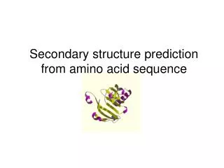 Secondary structure prediction from amino acid sequence