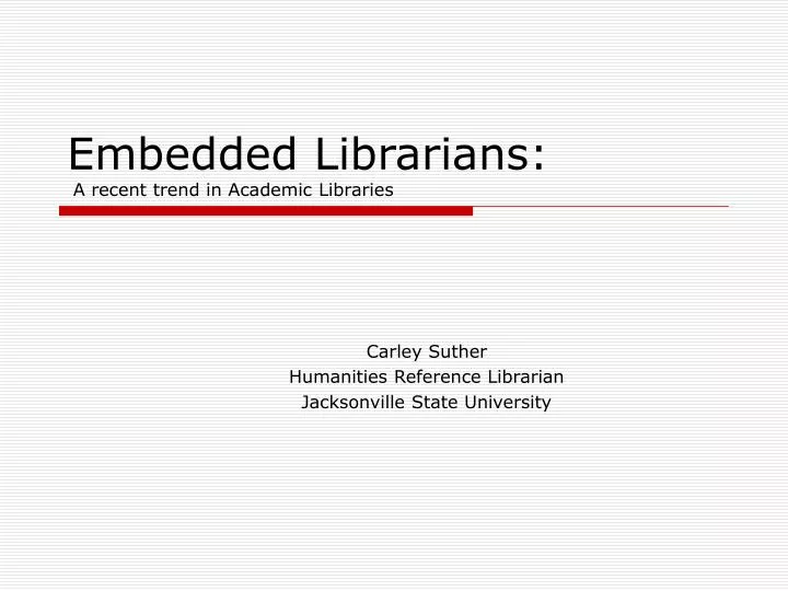embedded librarians a recent trend in academic libraries