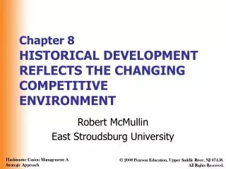 Chapter 8 HISTORICAL DEVELOPMENT REFLECTS THE CHANGING COMPETITIVE ENVIRONMENT
