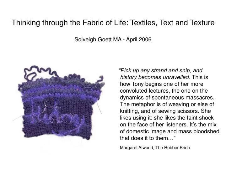 thinking through the fabric of life textiles text and texture solveigh goett ma april 2006