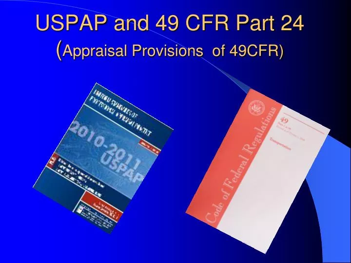 uspap and 49 cfr part 24 appraisal provisions of 49cfr