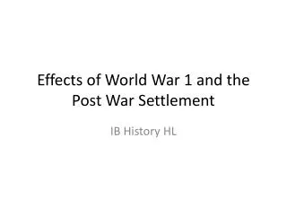 Effects of World War 1 and the Post War Settlement