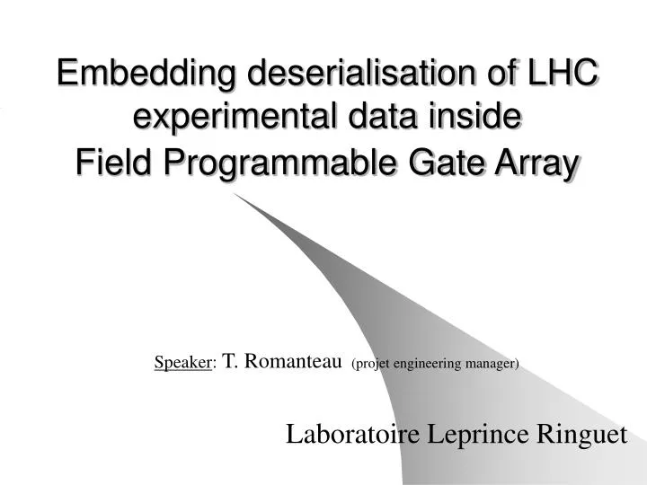 embedding deserialisation of lhc experimental data inside field programmable gate array