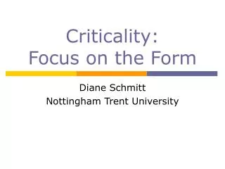 Criticality: Focus on the Form