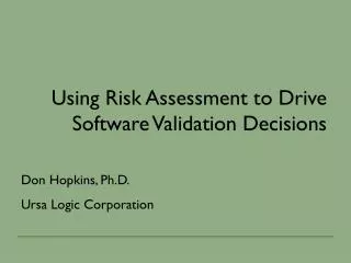 Using Risk Assessment to Drive Software Validation Decisions