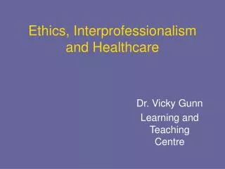 Ethics, Interprofessionalism and Healthcare