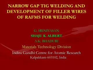 NARROW GAP TIG WELDING AND DEVELOPMENT OF FILLER WIRES OF RAFMS FOR WELDING