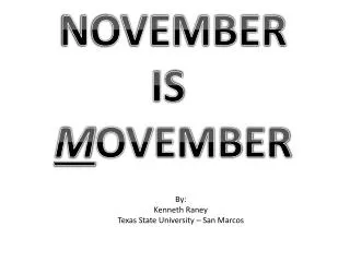 NOVEMBER IS M OVEMBER
