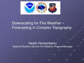 Downscaling for Fire Weather – Forecasting in Complex Topography