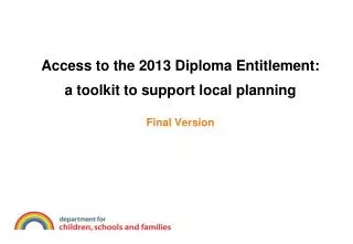Access to the 2013 Diploma Entitlement: a toolkit to support local planning Final Version