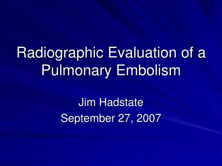radiographic evaluation of a pulmonary embolism
