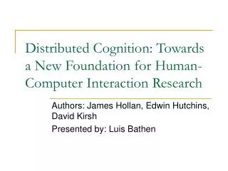 Distributed Cognition: Towards a New Foundation for Human-Computer Interaction Research