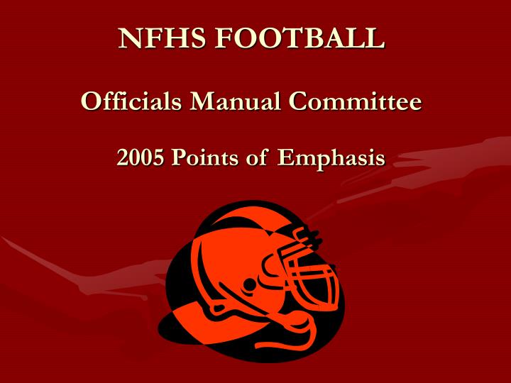 nfhs football officials manual committee 2005 points of emphasis