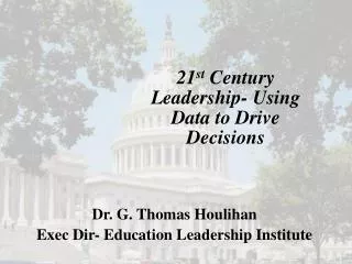 21 st Century Leadership- Using Data to Drive Decisions