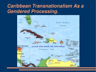 Caribbean Transnationalism As a Gendered Processing.