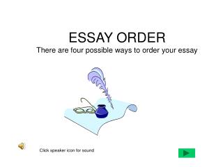 ESSAY ORDER There are four possible ways to order your essay