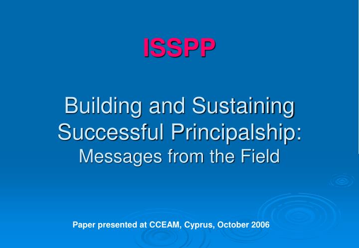 isspp building and sustaining successful principalship messages from the field