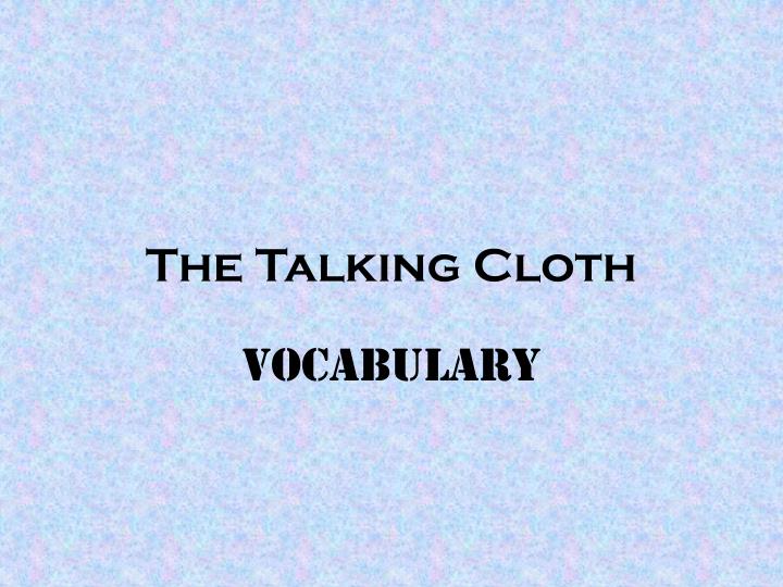 the talking cloth
