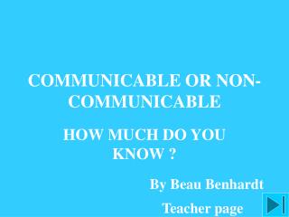 COMMUNICABLE OR NON-COMMUNICABLE