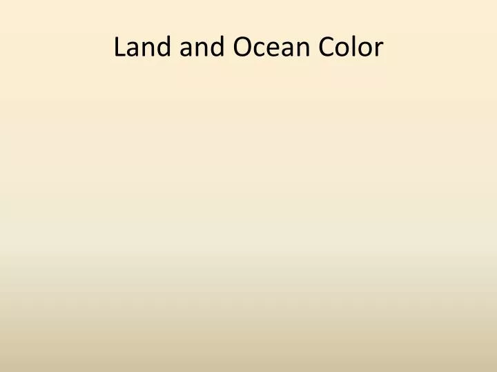 land and ocean color