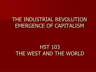 THE INDUSTRIAL REVOLUTION EMERGENCE OF CAPITALISM