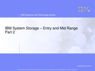 IBM System Storage – Entry and Mid Range Part 2