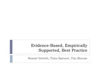 Evidence-Based, Empirically Supported, Best Practice