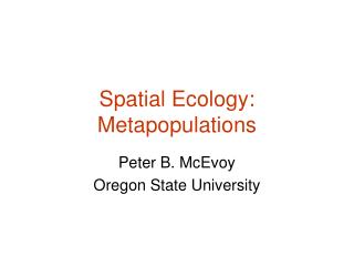 Spatial Ecology: Metapopulations