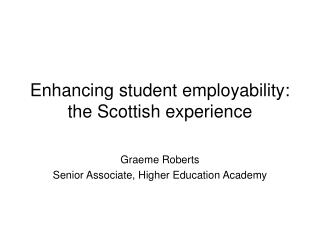 Enhancing student employability: the Scottish experience