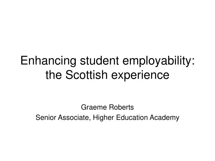 enhancing student employability the scottish experience
