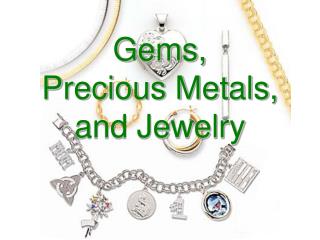 Gems, Precious Metals, and Jewelry