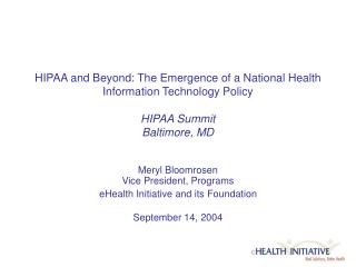 HIPAA and Beyond: The Emergence of a National Health Information Technology Policy HIPAA Summit Baltimore, MD
