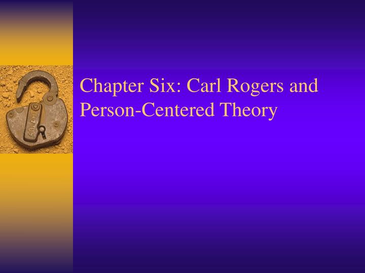 chapter six carl rogers and person centered theory